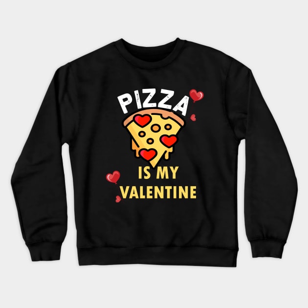 pizza is my valentine pizza lovers gift Crewneck Sweatshirt by DODG99